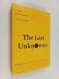 The Last Unknowns - Deep, Elegant, Profound Unanswered Questions About the Universe, the Mind, the Future of Civilization, and the Meaning of Life