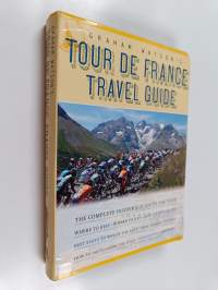 Graham Watson&#039;s Tour de France Travel Guide - The Complete Insider&#039;s Guide to the Tour!
