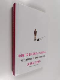 How to Become a Scandal - Adventures in Bad Behavior