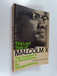The last year of Malcolm X. : the evolution of a revolutionary