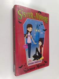 My sister the vampire : double disaster!