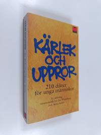 Kärlek och uppror 210 dikter för unga människor : en antologi sammanställd av Siv Widerberg och Anna Artén