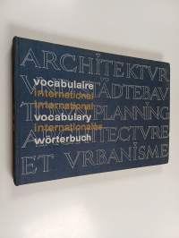Vocabulaire international des termes d&#039;urbanisme et d&#039;architecture = Internationales Wörterbuch für Städtebau und Architektur = International vocabulary of town p...