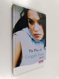 The Play of Goggle Eyes