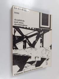 Le Corbusier 1922: Ausblick auf eine Architektur