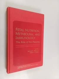 Fetal Nutrition, Metabolism, and Immunology - The Role of the Placenta