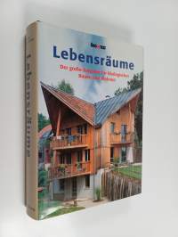 Lebensräume : der große ratgeber für ökologisches bauen und wohnen