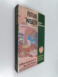 Future wealth : a new economics for the 21st century