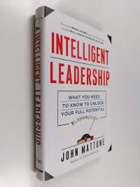 Intelligent Leadership - What You Need to Know to Unlock Your Full Potential