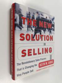 The New Solution Selling : the revolutionary sales process that is changing the way people sell