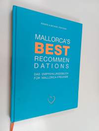 Mallorcas Best Recommendations = Das Empfehlungsbuch für Mallorca-Freunde