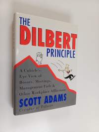 The Dilbert Principle - A Cubicle&#039;s-eye View of Bosses, Meetings, Management Fads &amp; Other Workplace Afflictions
