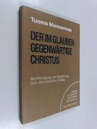 Der im Glauben gegenwärtige Christus : Rechtfertigung und Vergottung zum ökumenischen Dialog