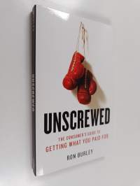 Unscrewed : the consumer&#039;s guide to getting what you paid for