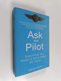 Ask the pilot : everything you need to know about air travel
