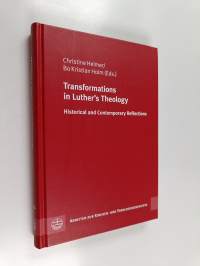 Transformations in Luther&#039;s theology : historical and contemporary reflections (signeerattu, tekijän omiste)
