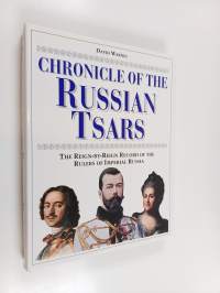 Chronicle of the Russian Tsars - The Reign-by-Reign Record of the Rulers of Imperial Russia