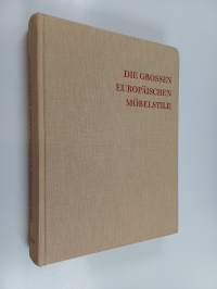 Die grossen europäischen Möbelstile : möbel und Einrichtungen aus England, Italien, Frankreich, Holland, Spanien