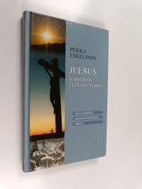 Jeesus Vanhassa testamentissa : ahaa-elämyksiä Vanhan testamentin keskeisten Messias-ennustusten äärellä