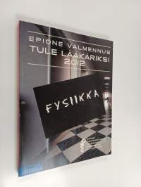 Tule lääkäriksi 2012 : fysiikka