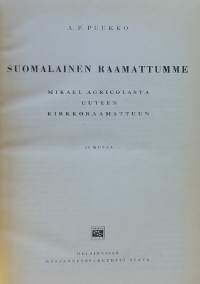 Suomalainen Raamattumme Mikael Agricolasta uuteen kirkkoraamattuumme.  (Kirjallisuustutkimus, uskonto, raamatun tutkimus)