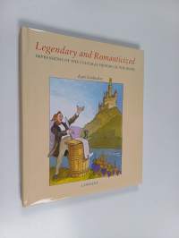 Legendary and romanticized : impressions of the cultural history of the rhine