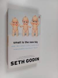 Small is the New Big : And 183 Other Riffs, Rants and Remarkable Business Ideas