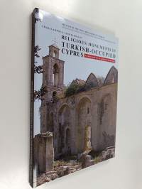 Religious monuments in turkish-occupied cyprus : evidence and acts of continuous destruction