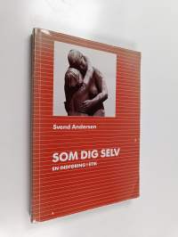 Som dig selv : en indføring i etik