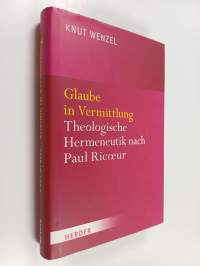 Glaube in vermittlung : theologische hermeneutik nach paul ricoeur