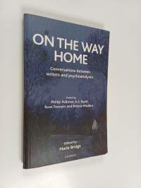On the way home : conversations between writers and psychoanalysts