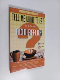 Tell me what to eat If i have acid reflux : nutrition you can live with