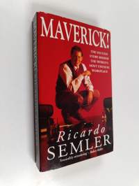 Maverick! : the success story behind the world&#039;s most unusual workplace