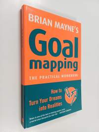 Goal Mapping - How to Turn Your Dreams into Realities (signeerattu, tekijän omiste)