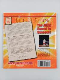 Fire Up Forever - Live with Passion and Go for Greatness the Rest of Your Life... That Is the Real Secret