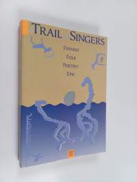 A trail for singers : Finnish folk poetry : epic