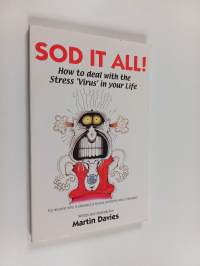 Sod It All! How to Deal with the Stress &#039;Virus&#039; in your Life