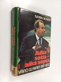 Aika sotia - aika sopia : Väinö Leskinen 1917 - 1972