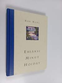 Ehjäksi minut hoidat