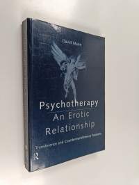 Psychotherapy, an erotic relationship : transference and countertransference passions