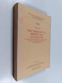 The Theology of Mission and Evangelism in the International Missionary Council from Edinburgh to New Delhi
