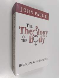 The Theology of the Body - Human Love in the Divine Plan