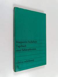 Tagebuch einer Schizophrenen - Selbstbeobachtungen einer Schizophrenen während der psychotherapeutischen Behandlung