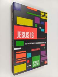 Jesus is : Discovering who He is Changes who You are