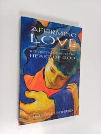 Affirming love : reflections into the heart of love