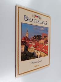 Bratislava : pictorial guide : 100 photos &amp; engravings, history &amp; sights, surroundings, map of city centre
