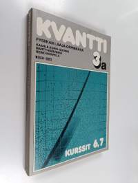 Kvantti 3a - Fysiikan laaja oppimäärä : kurssit 6,7