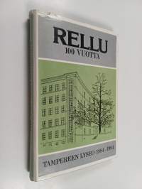 Rellu 100 vuotta : Tampereen lyseo 1884-1984