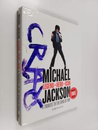 Michael Jackson : Legend, Hero, Icon : A Tribute to the King of Pop