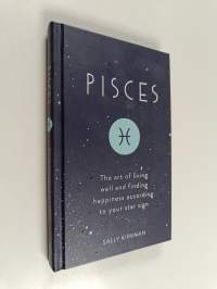Pisces - The Art of Living Well and Finding Happiness According to Your Star Sign